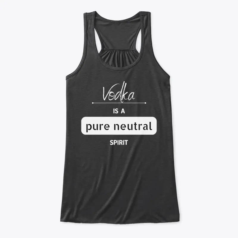 Vodka is Pure Neutral